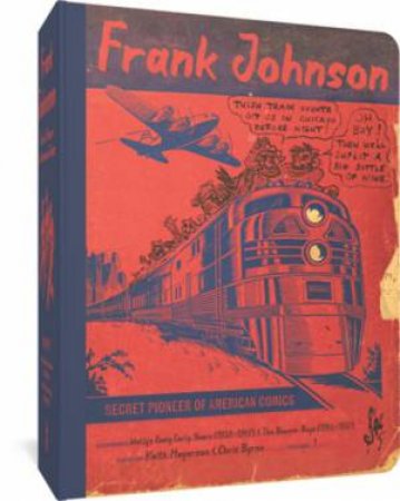 Frank Johnson, Secret Pioneer of American Comics Vol. 1 by Frank Johnson & Chris Byrne & Keith Mayerson