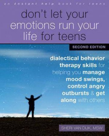 Don't Let Your Emotions Run Your Life for Teens, Second Edition by Sheri van Dijk