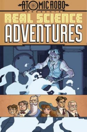 Atomic Robo Presents Real Science Adventures, Vol. 1 The Billion Dollar Plot by Brian Clevinger