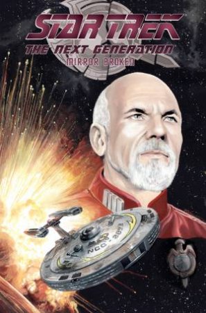 Star Trek The Next Generation: Mirror Broken by Scott Tipton, David Tipton & J. K. Woodward