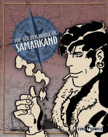 Corto Maltese The Golden House Of Samarkand by Hugo Pratt