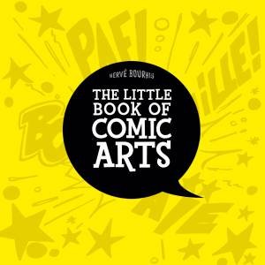 The Little Book Of Comic Arts by Herve Bourhis