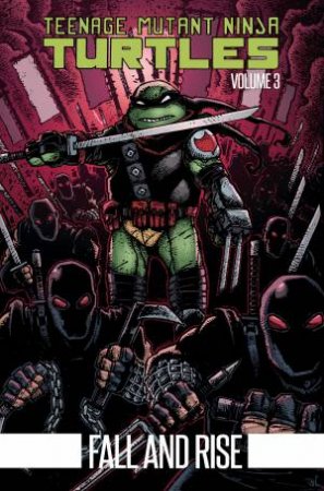 Teenage Mutant Ninja Turtles Volume 3 Fall And Rise by Kevin Eastman