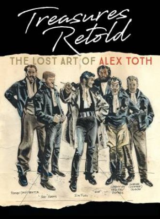 Treasures Retold The Lost Art Of Alex Toth by Alex Toth