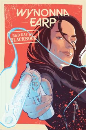 Wynonna Earp: Bad Day At Black Rock by Tim Rozon & Beau Smith