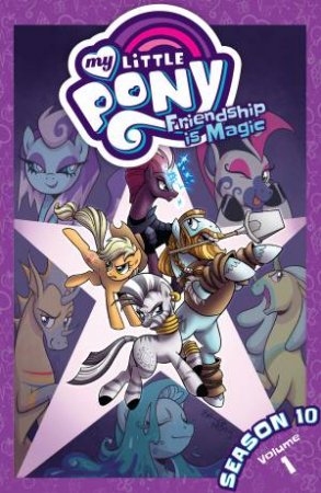 My Little Pony: Friendship Is Magic Season 10, Vol. 1 by Jeremy Whitley