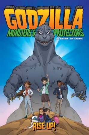 Godzilla: Monsters & Protectors - Rise Up! by Erik Burnham