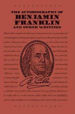 Autobiography of Benjamin Franklin and Other Writings