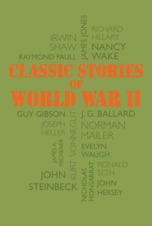 Classic Stories Of World War II by Various