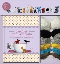 Crochet Mini Animals 12 Tiny Projects For Animal Lovers