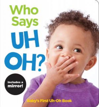 Who Says Uh Oh?: A Highlights First Uh-Oh Book by HIGHLIGHTS