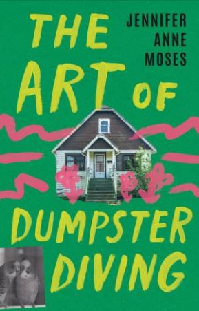 The Art Of Dumpster Diving by Jennifer Anne Moses