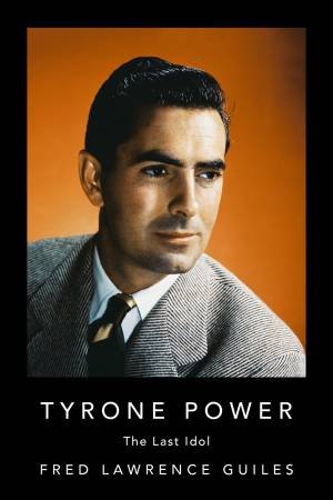 Tyrone Power by Fred Lawrence Guiles