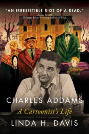 Charles Addams: A Cartoonist's Life by Linda H. Davis