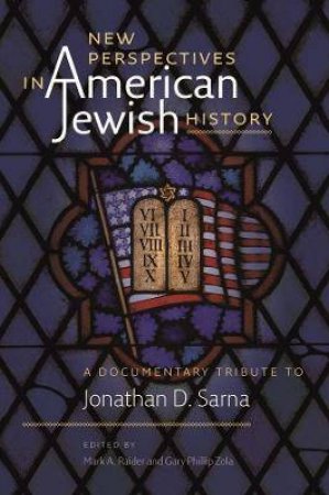 New Perspectives In American Jewish History by Mark A. Raider & Gary Phillip Zola