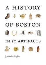 A History Of Boston In 50 Artifacts