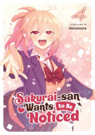 Sakurai-San Wants To Be Noticed Vol. 04 by Sora Akino