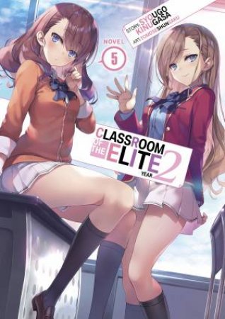 Classroom of the Elite Year 2 (Light Novel) Vol. 5 by Syougo Kinugasa