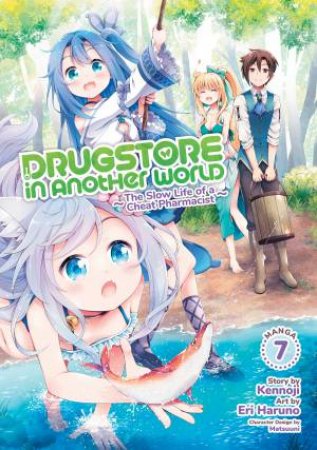 Drugstore in Another World The Slow Life of a Cheat Pharmacist (Manga) Vol. 7 by Kennoji