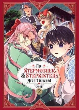 My Stepmother & Stepsisters Aren't Wicked Vol. 2 by Otsuji