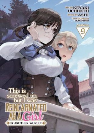 This Is Screwed Up, But I Was Reincarnated As A GIRL In Another World! Vol. 8 by Ashi