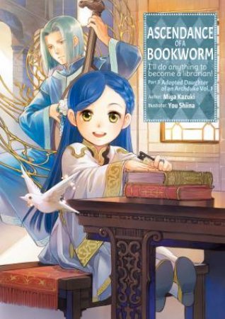 Ascendance Of A Bookworm Part 3 Volume 1 by Miya Kazuki & You Shiina