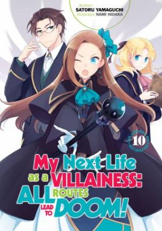 My Next Life as a Villainess: All Routes Lead to Doom! (Light Novel) 10 by Satoru Yamaguchi