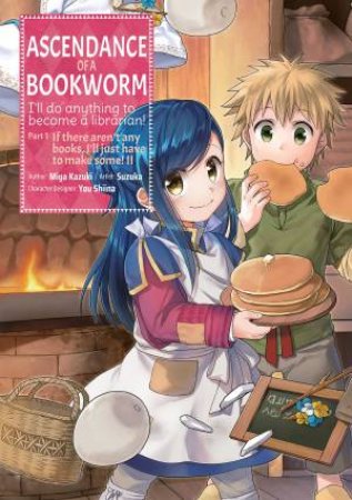 Ascendance Of A Bookworm Part 1 Vol. 02 by Miya Kazuki