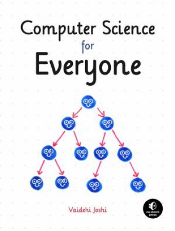 Computer Science For The Curious by Vaidehi Joshi