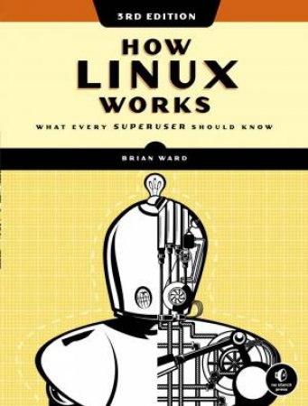 How Linux Works, 3rd Edition by Brian Ward