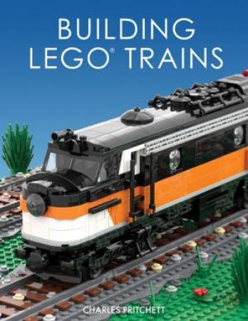 Building LEGO Trains by Charles Pritchett