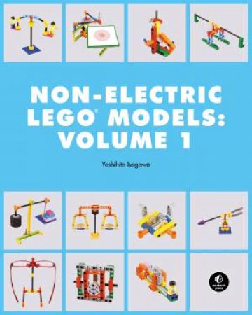 The LEGO Technic Idea Book by Yoshihito Isogawa