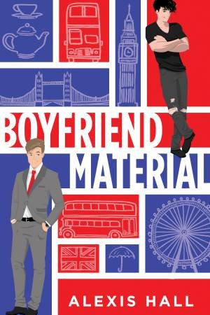 Boyfriend Material by Alexis Hall