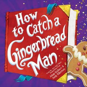 How To Catch A Gingerbread Man by Adam Wallace & Andy Elkerton