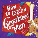 How To Catch A Gingerbread Man