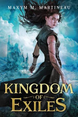 Kingdom Of Exiles by Maxym M. Martineau