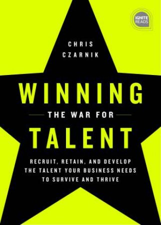 Winning The War For Talent by Chris Czarnik