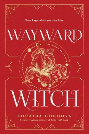 Wayward Witch by Zoraida Cordova