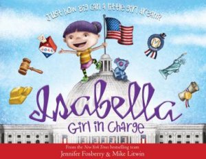 Isabella: Girl In Charge by Jennifer Fosberry & Mike Litwin