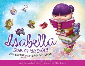 Isabella: Star Of The Story by Jennifer Fosberry & Mike Litwin