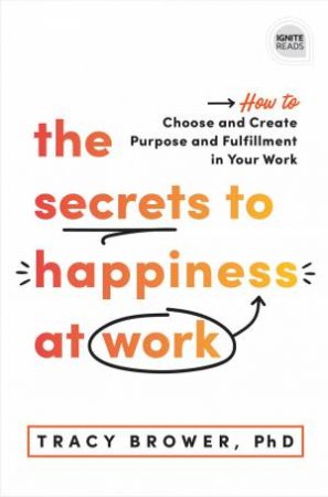 The Secrets To Happiness At Work by Tracy Brower