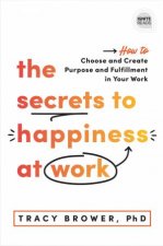 The Secrets To Happiness At Work