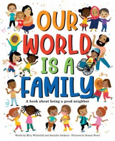 Our World Is A Family by Miry Whitehill & Jennifer Jackson & Nomar Perez