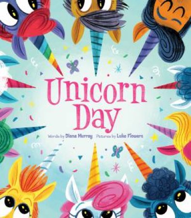 Unicorn Day by Diana Murray & Luke Flowers