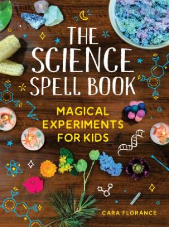 The Science Spell Book by Cara Florance