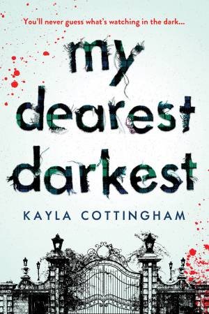 My Dearest Darkest by Kayla Cottingham