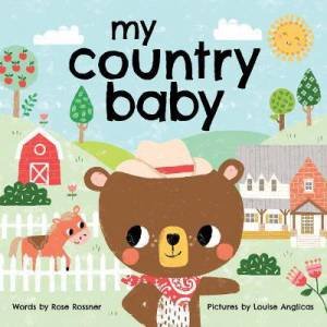 My Country Baby by Rose Rossner & Louise Anglicas