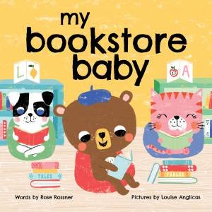 My Bookstore Baby by Rose Rossner & Louise Anglicas