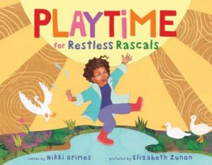 Playtime For Restless Rascals by Nikki Grimes & Elizabeth Zunon