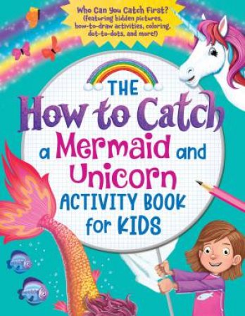 The How To Catch A Mermaid And Unicorn Activity Book For Kids by Various